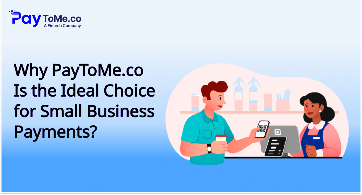 Why PayToMe.co Is the Ideal Choice for Small Business Payments