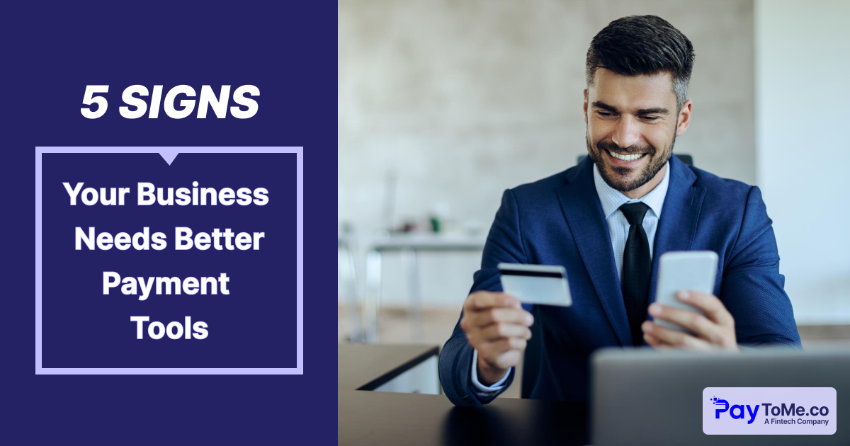 5 Signs Your Business Needs Better Online Payment Tools