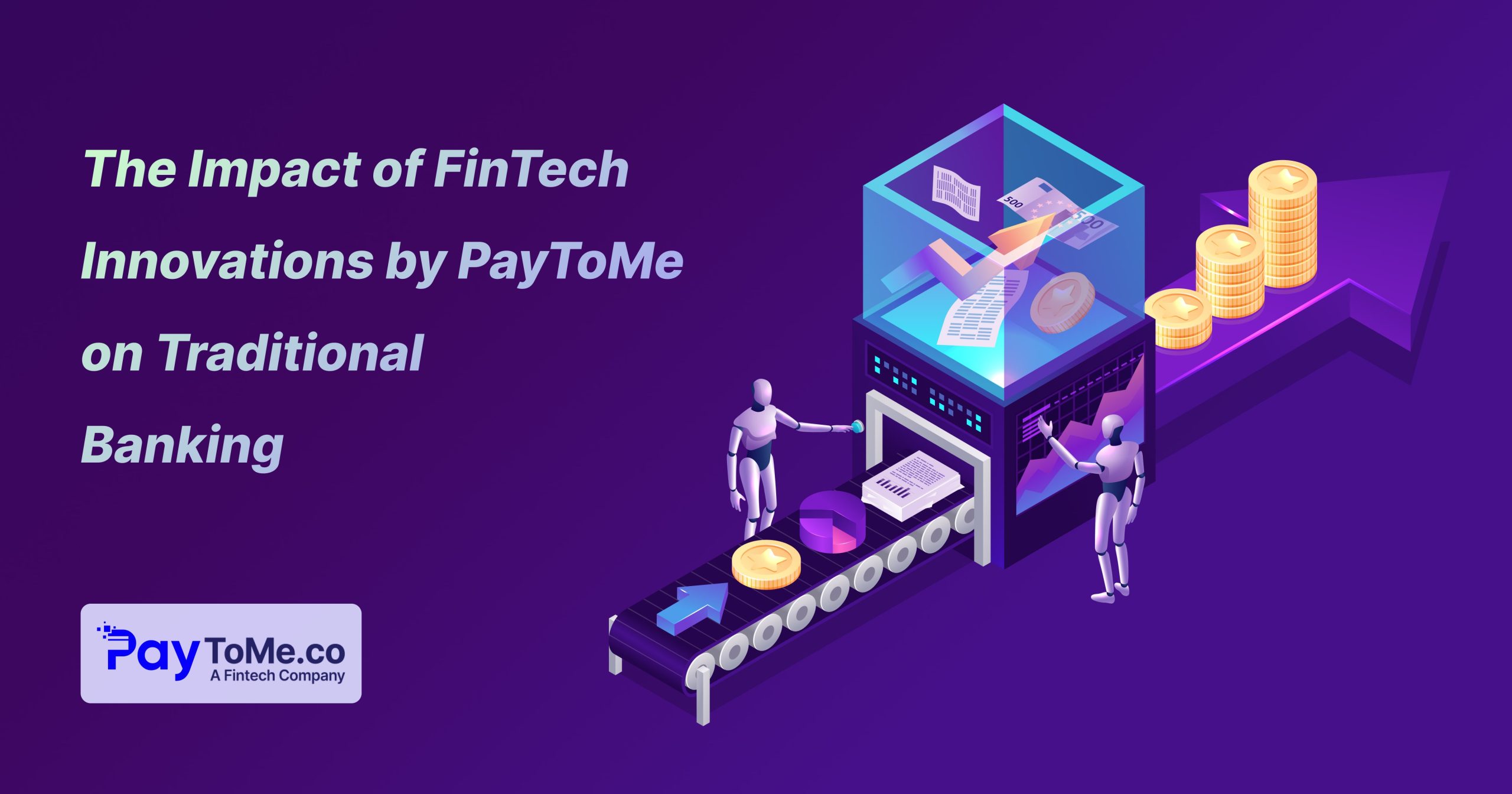 The Impact of FinTech Innovations by PayToMe on Traditional Banking