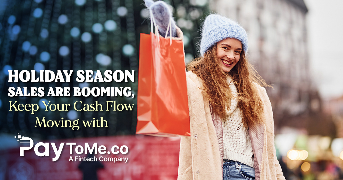Holiday Season Sales  Are Booming — Keep Your Cash Flow Moving with PayToMe in 2025