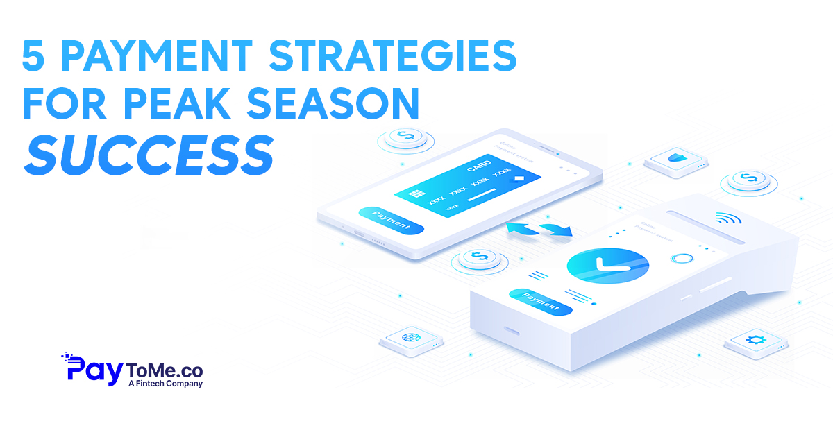 5 Payment Strategies for Peak Season Success
