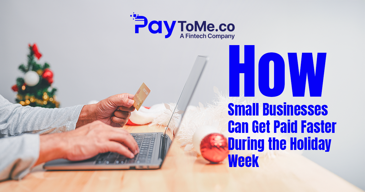 Holiday Payment Tips : How Small Businesses Can Get Paid Faster During the Holiday Week